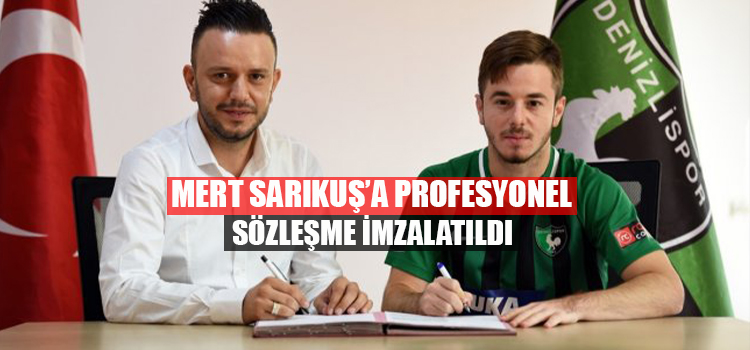 Mert Sarıkuş’la Profesyonel Sözleşme İmzalandı