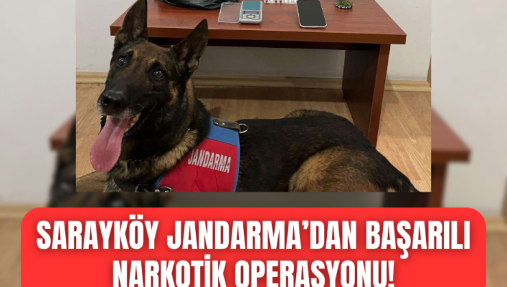 SARAYKÖY’DE BAŞARILI NARKOTİK OPERASYONU!